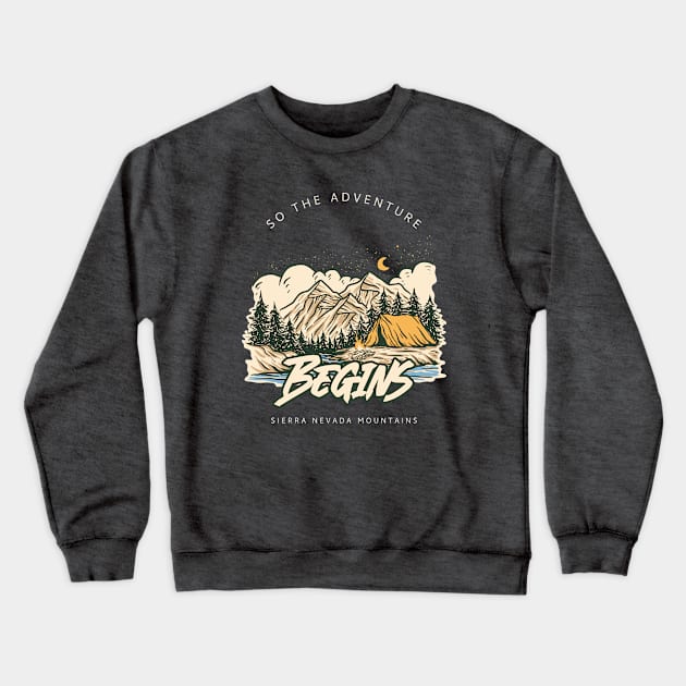 So the Adventure Begins Sierra Nevada Mountains Crewneck Sweatshirt by ExpressYourSoulTees